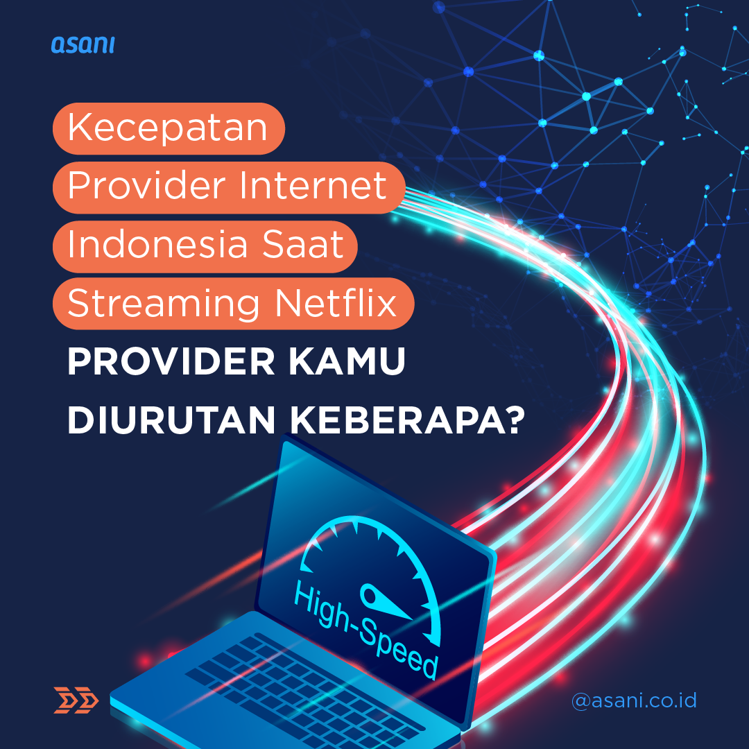 Daftar ISP Indonesia Yang Paling Cepat Akses Netflix 2021 ASANI